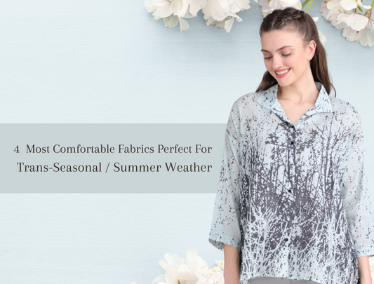 4  Most Comfortable Fabrics Perfect For Trans-Seasonal Weather